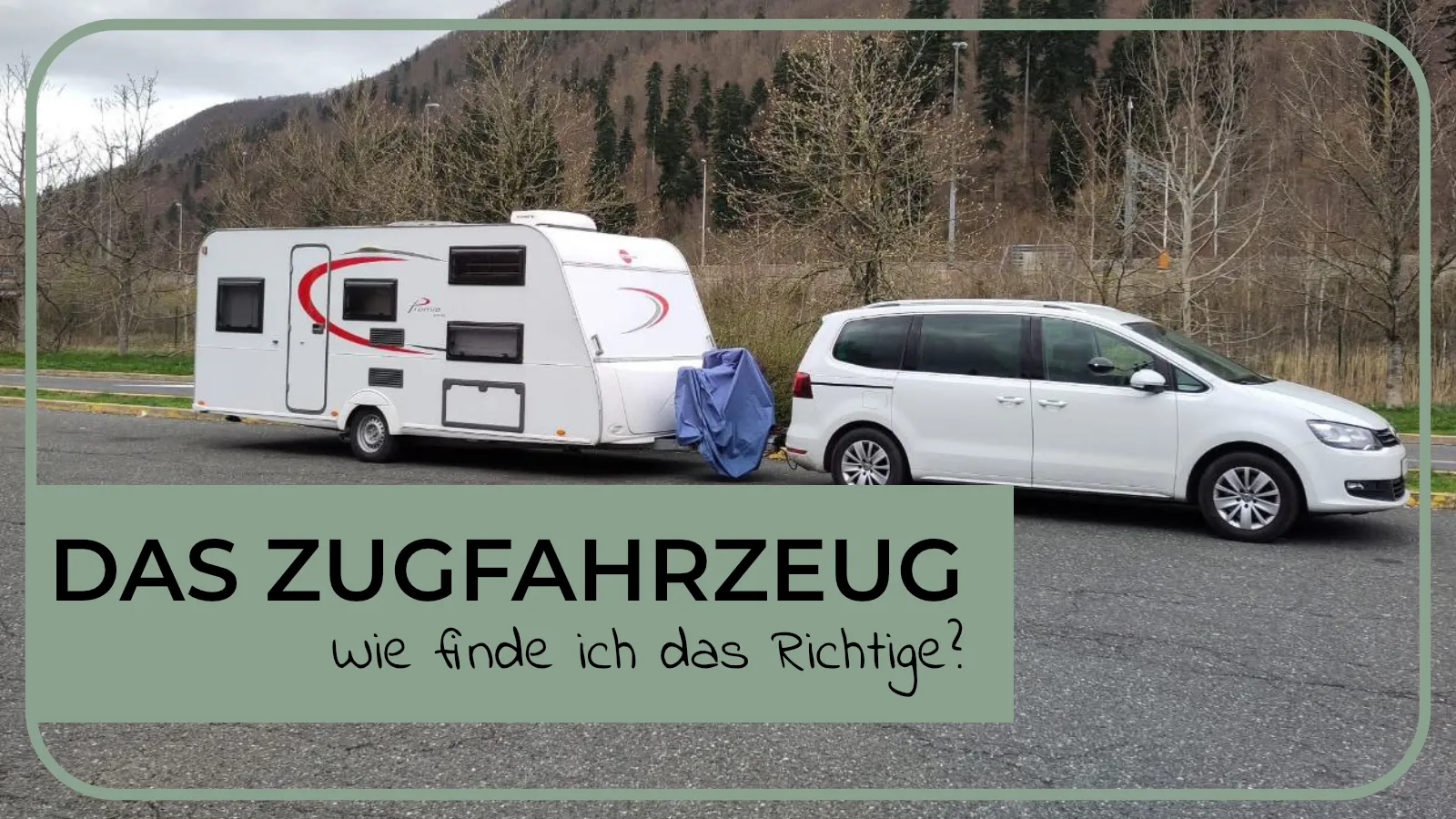 Das richtige Zugfahrzeug anschaffen/kaufen